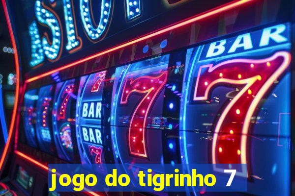 jogo do tigrinho 7